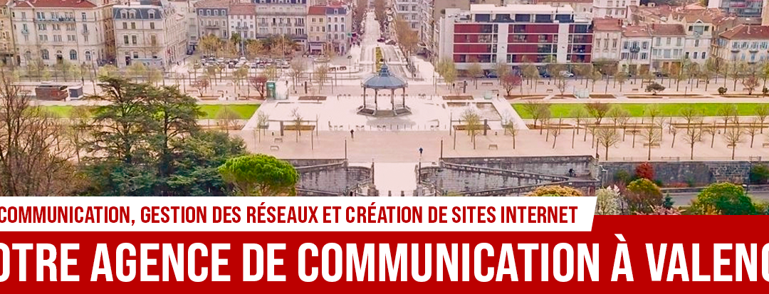 Agence de communication à Valence dans la Drôme : votre partenaire local en marketing digital